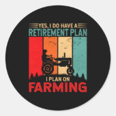 Retirement Plan I Plan On Farming Funny Farmer  ラウンドシール (正面)