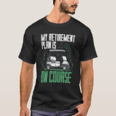 Retirement Plan Is Golf Tシャツ (正面)