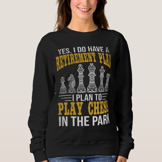 Retirement Plan Play Chess In The Park Funny Chess スウェットシャツ (正面)
