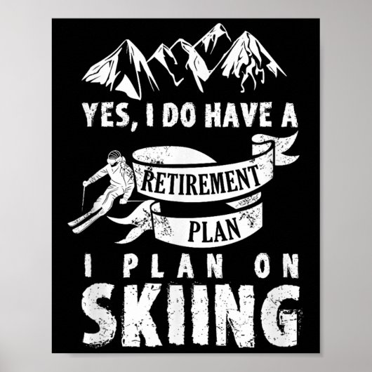 Retirement Plan Skiing Ski Skier Retire Funny Gift ポスター (正面)