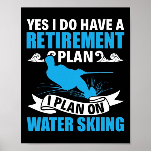 Retirement Plan Water Skier Water Ski Waterskiing  ポスター (正面)