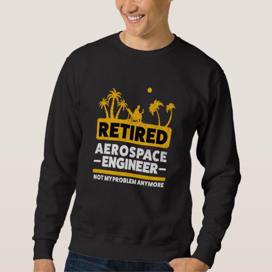 Retirement Retiree Engineering Retired Aerospace E スウェットシャツ (正面)
