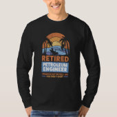 Retirement Retiree Engineering Retired Petroleum E Tシャツ (正面)