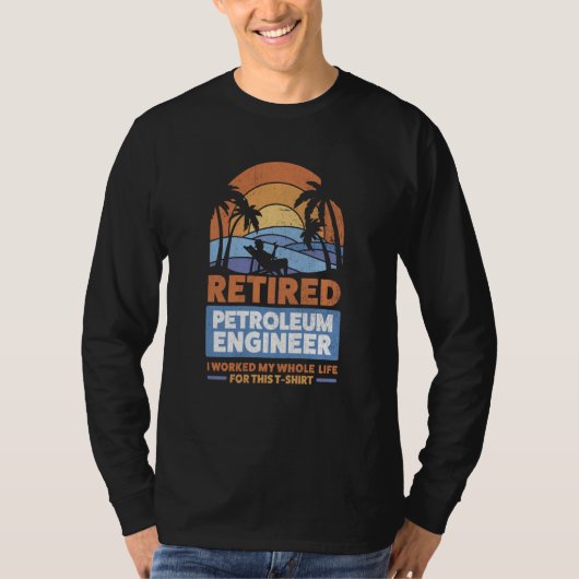 Retirement Retiree Engineering Retired Petroleum E Tシャツ (正面)