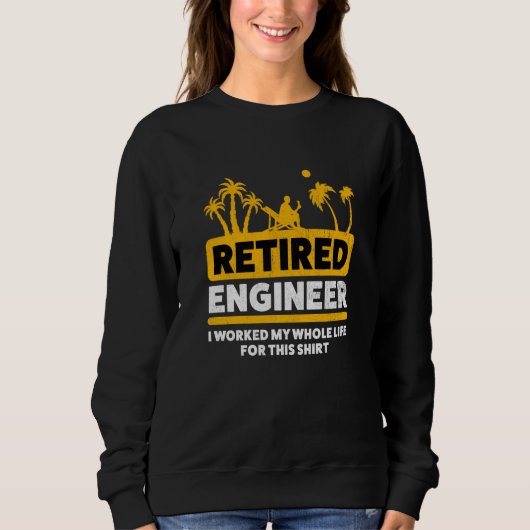 Retirement Retiree Retired Engineer 1 スウェットシャツ (正面)