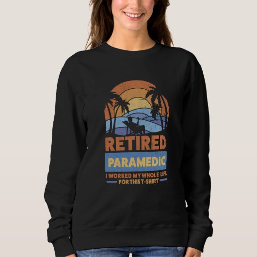 Retirement Retiree Retired Paramedic 3 スウェットシャツ (正面)