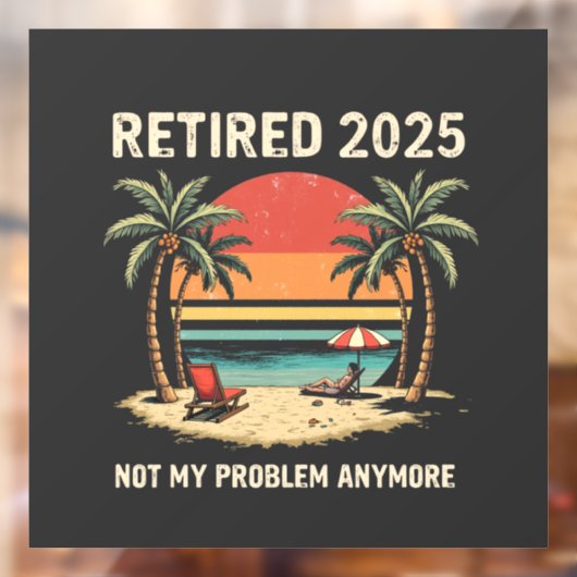 Retires 2025 Not My Problem Anymore ウィンドウサイン (シート2)