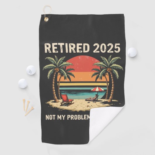 Retires 2025 Not My Problem Anymore ゴルフタオル (インサイチュ)
