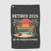 Retires 2025 Not My Problem Anymore ゴルフタオル (正面)