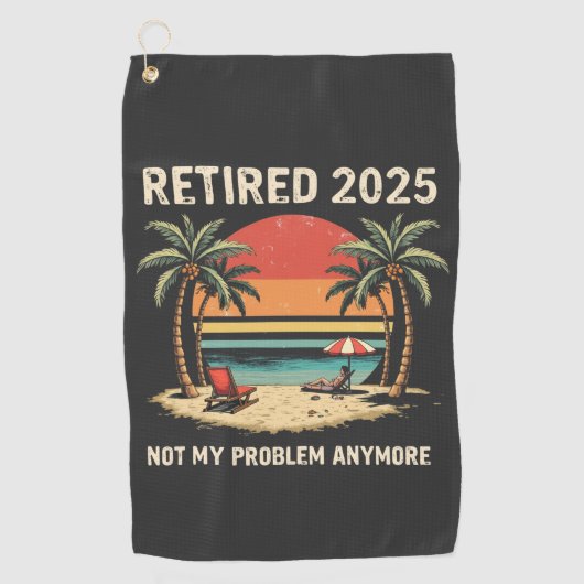 Retires 2025 Not My Problem Anymore ゴルフタオル (正面)