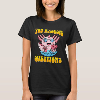 Retro Axolotl  You Axolotl Questions  4 Tシャツ