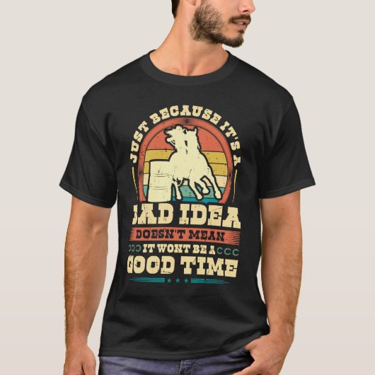 Retro Barrel Racing Bad Idea Good Time Cowgirl Bar Tシャツ (正面)