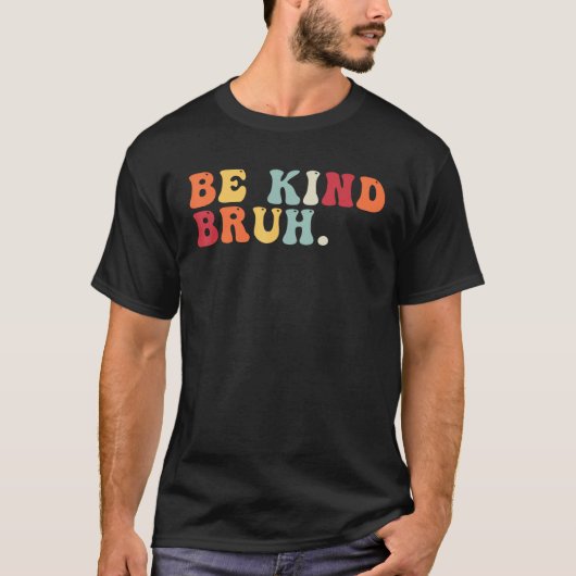 Retro Be Kind Bruh Meme Hippie Kindness Groovy Cut Tシャツ (正面)
