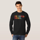 Retro Be Kind Bruh Meme Hippie Kindness Groovy Cut Tシャツ (正面フル)