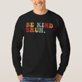 Retro Be Kind Bruh Meme Hippie Kindness Groovy Cut Tシャツ (正面)