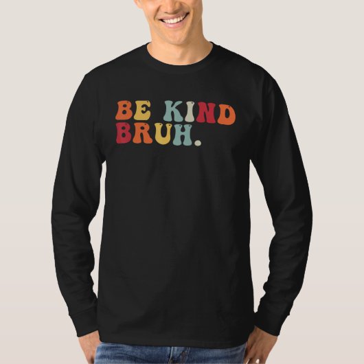 Retro Be Kind Bruh Meme Hippie Kindness Groovy Cut Tシャツ (正面)