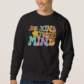 Retro Be Kind To Your Mind Mental Health Mindfulne スウェットシャツ