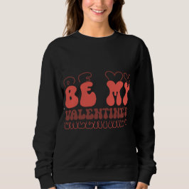 Retro “Be My Valentine’s” Cute Love Typography Des スウェットシャツ