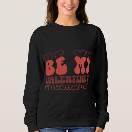 Retro “Be My Valentine’s” Cute Love Typography Des スウェットシャツ (正面)