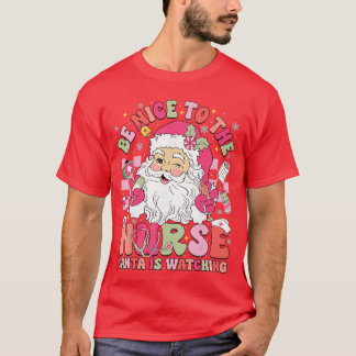 Retro Be Nice tohe Nurse Santa is Watching Christm Tシャツ