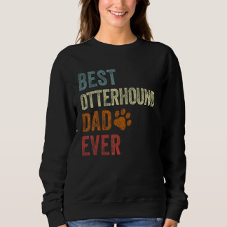 Retro Best Otterhound Dad Ever Otterhound Papa Fat スウェットシャツ