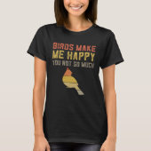 Retro Birds Make Me Happy Birding Ornithology Tシャツ (正面)