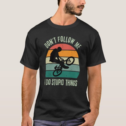 Retro BMX BIKE Don't Follow Me I Do Stupid Things Tシャツ (正面)