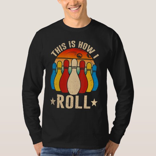 Retro Bowling Bowler   This Is How I Roll Tシャツ (正面)
