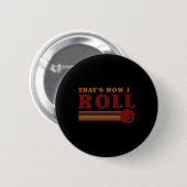 Retro Bowling Thats How I Roll T Shirt 缶バッジ (正面&裏面)