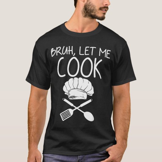 Retro Bruh Let Me Cook Meme Funny Let Him Cook  Tシャツ (正面)