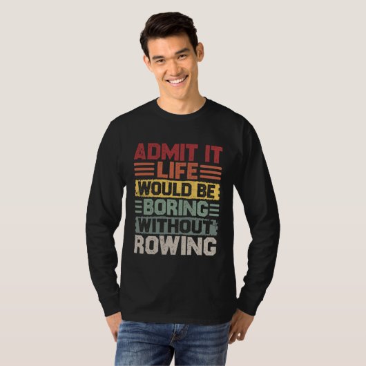 Retro Canoe Kayak Rowing Life Would Be Boring With Tシャツ (正面フル)