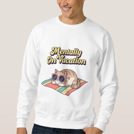 Retro Cat Mentally On Vacation Men’s Sweatshirt スウェットシャツ (正面)
