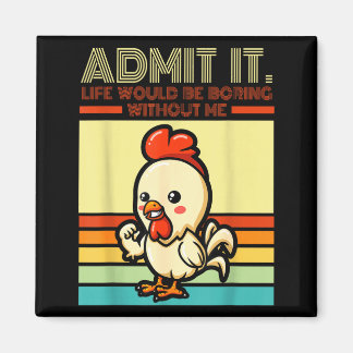 Retro chicken admit life would be boring without マグネット
