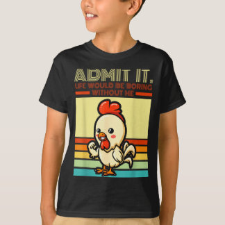 Retro chicken admit life would be boring without tシャツ