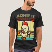 Retro chicken admit life would be boring without tシャツ (正面)