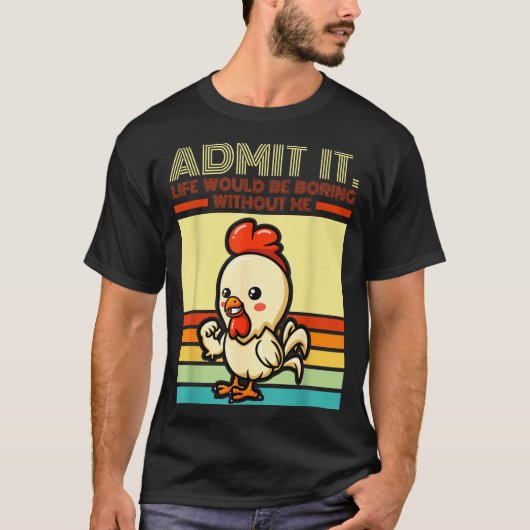 Retro chicken admit life would be boring without tシャツ (正面)