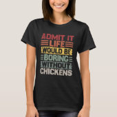 Retro Chicken Builder Life Would Be Boring Without Tシャツ (正面)