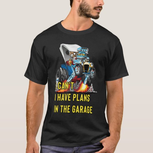 Retro Classic Hotrod I Can't I Have Plans In The G Tシャツ (正面)