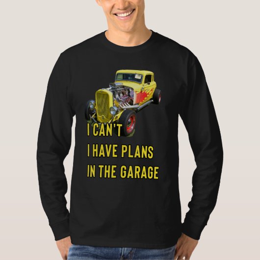 Retro Classic Hotrod I Can't I Have Plans In The G Tシャツ (正面)