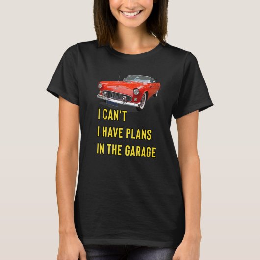 Retro Classic Hotrod I Can't I Have Plans In The G Tシャツ (正面)