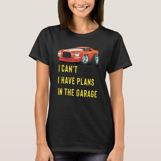 Retro Classic Hotrod I Can't I Have Plans In The G Tシャツ (正面)