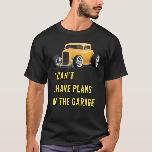 Retro Classic Hotrod I Can't I Have Plans In The G Tシャツ (正面)