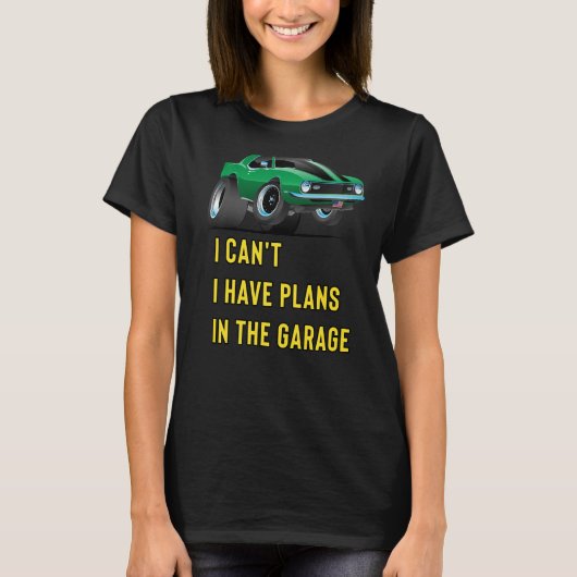 Retro Classic Hotrod I Can't I Have Plans In The G Tシャツ (正面)