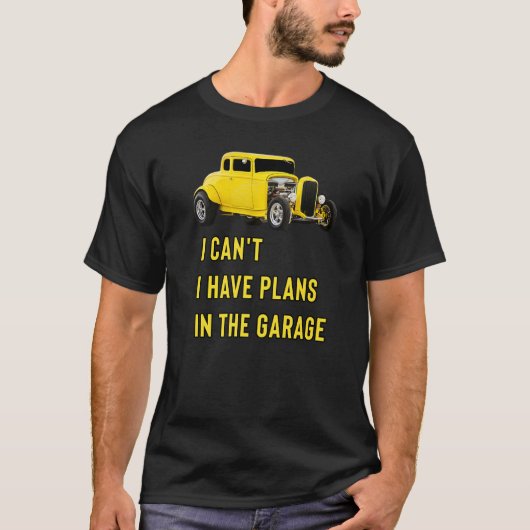 Retro Classic Hotrod I Can't I Have Plans In The G Tシャツ (正面)