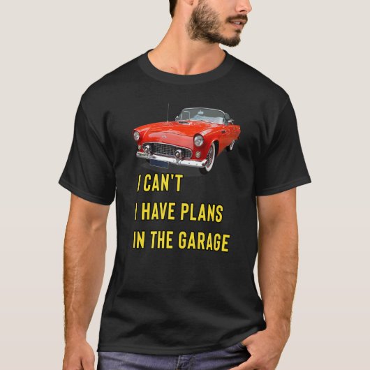 Retro Classic Hotrod I Can't I Have Plans In The G Tシャツ (正面)