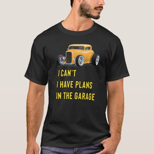 Retro Classic Hotrod I Can't I Have Plans In The G Tシャツ (正面)
