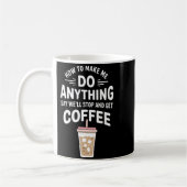 Retro Coffee Humor How To Make Me Do Anything コーヒーマグカップ (左)