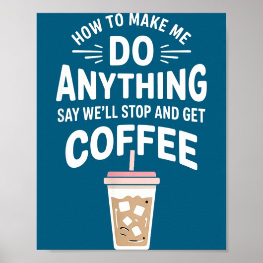 Retro Coffee Humor How To Make Me Do Anything  ポスター (正面)