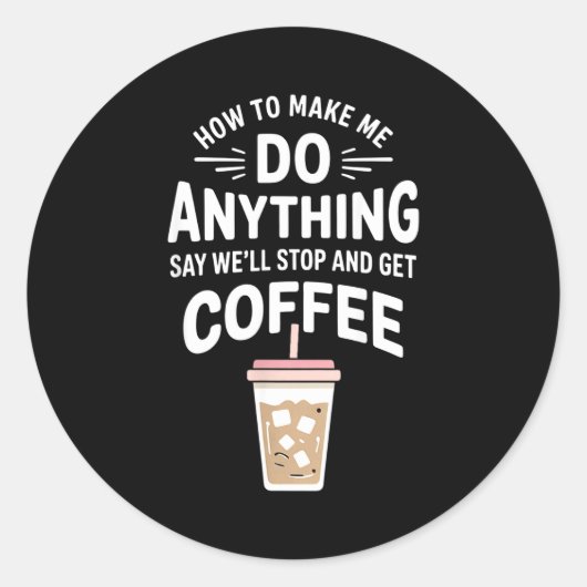 Retro Coffee Humor How To Make Me Do Anything  ラウンドシール (正面)