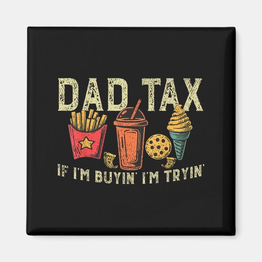Retro Dad Tax If I'm Buyin' I'm Tryin' Funny Fathe マグネット (正面)